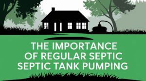 The Importance of Regular Septic Tank Pumping
