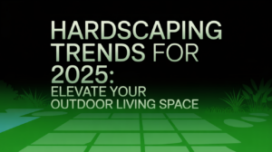 Hardscaping Trends for 2025 Elevate Your Outdoor Living Space