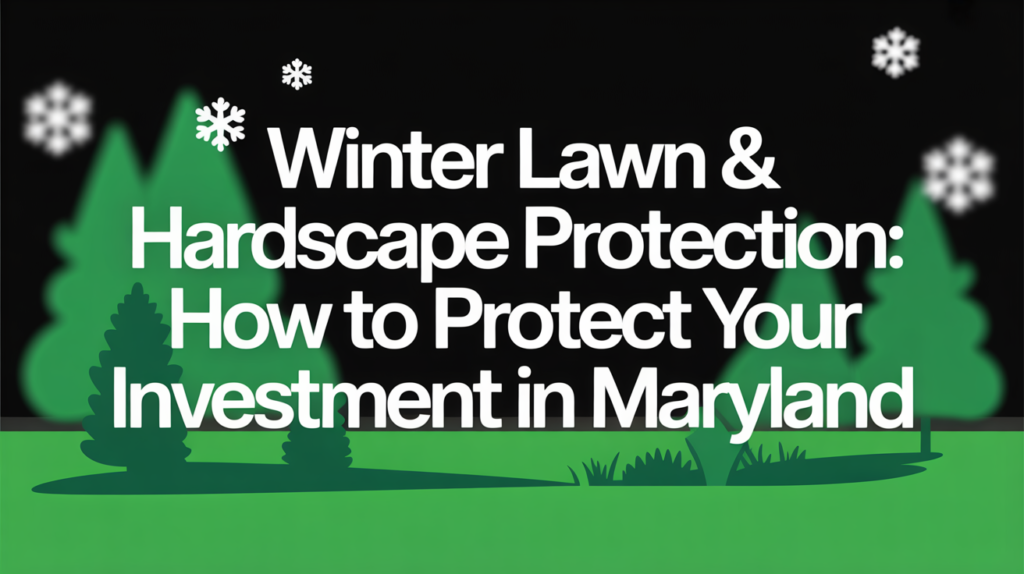 Winter Lawn & Hardscape Protection How to Protect Your Investment in Maryland